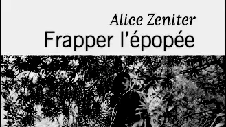 Frapper l'épopée, de Alice Zeniter