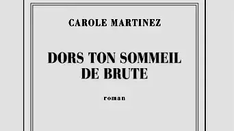 Dors ton sommeil de brute, de Carole Martinez