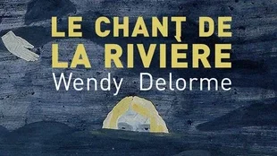Le Chant de la rivière, de Wendy Delorme