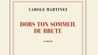 Dors ton sommeil de brute, de Carole Martinez